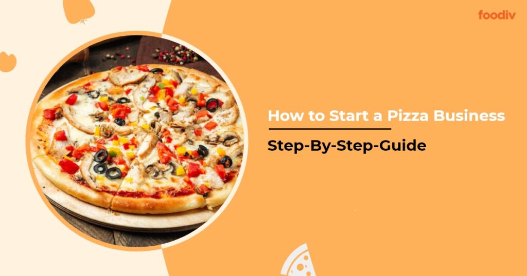 How to Starting a Pizzeria Business? - Foodiv