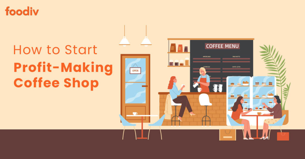 how-to-open-a-coffee-shop-foodiv